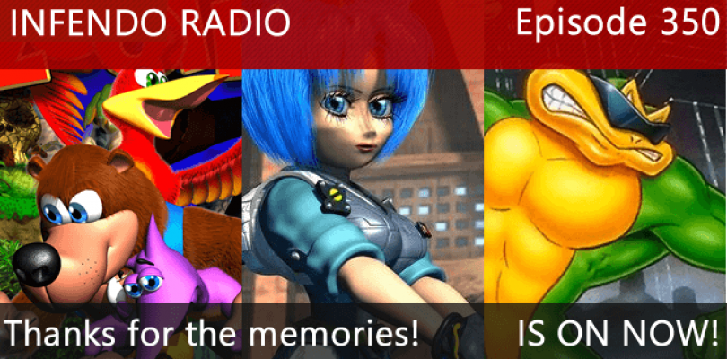 Infendo Radio Episode 350: Thanks for the memories!