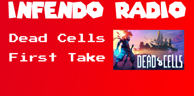 Infendo Plays! – Dead Cells First Take!