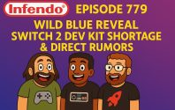 779 – Wild Blue Reveal, Switch 2 Dev Kit Shortage & Direct Rumors