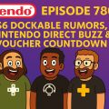 780 – PS6 Dockable Rumors, Nintendo Direct Buzz & Voucher Countdown