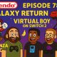 781 – Galaxy Returns, Virtual Boy Reborn & Bananza Spoilers