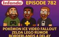782 – Pokémon ICE Video Fallout, Zelda LEGO Rumors & Borderlands 4 Delayed