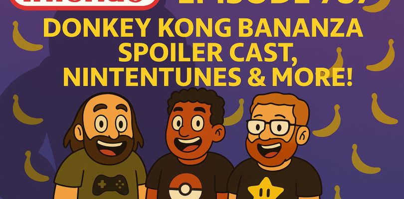 787 – Bananza Spoiler Cast w/ Steve, Nintentunes & What We’re Playing