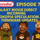 788 – Galaxy Movie Direct Incoming, Pokopia Speculation & Firmware Updates