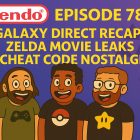 789 – Galaxy Direct Recap, Zelda Movie Leaks & Cheat Code Nostalgia