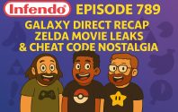 789 – Galaxy Direct Recap, Zelda Movie Leaks & Cheat Code Nostalgia