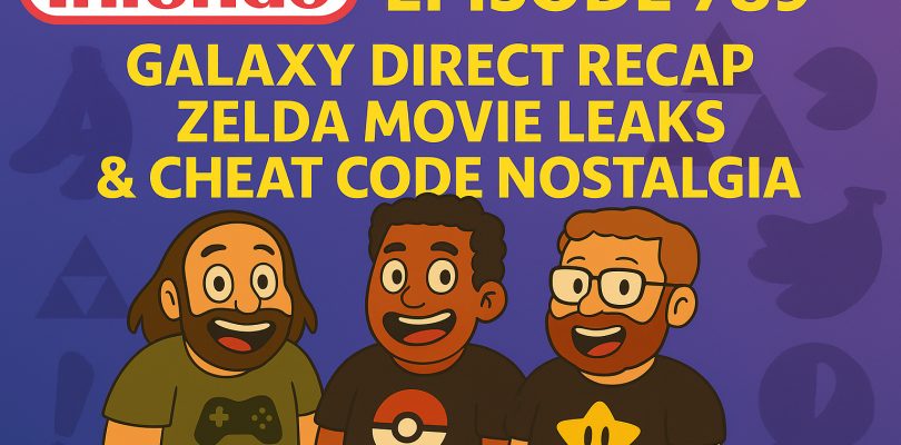 789 – Galaxy Direct Recap, Zelda Movie Leaks & Cheat Code Nostalgia