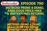 790 – Metroid Prime 4 Demo, Analogue Price Hike & Nintentunes Returns!