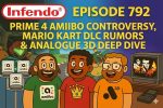 792 – Prime 4 Amiibo Controversy, Mario Kart DLC Rumors & Analogue 3D Deep Dive
