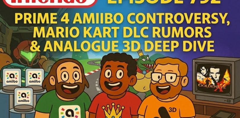792 – Prime 4 Amiibo Controversy, Mario Kart DLC Rumors & Analogue 3D Deep Dive