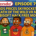 793 – 3DS Price Surge, BOTW in VR & the Ubisoft Hack Payout