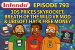 793 – 3DS Price Surge, BOTW in VR & the Ubisoft Hack Payout