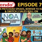 796 – Devon Pritchard Speaks, Bowser to Hasbro, and Switch 2 Sales Roll On