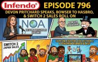 796 – Devon Pritchard Speaks, Bowser to Hasbro, and Switch 2 Sales Roll On