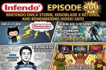 800 – Nintendo DMCA Storm, Xenoblade X Returns, and Remembering Hideki Sato