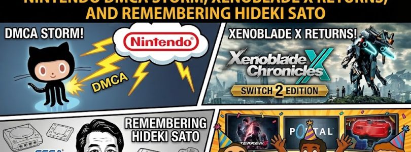 800 – Nintendo DMCA Storm, Xenoblade X Returns, and Remembering Hideki Sato