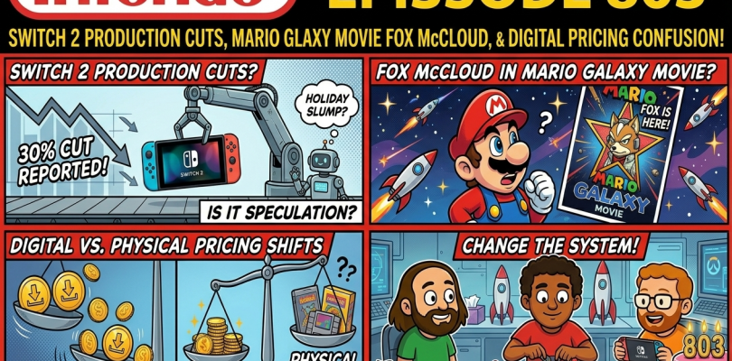 803 – Switch 2 Production Cuts, Mario Galaxy Movie News, and Digital Pricing Shifts