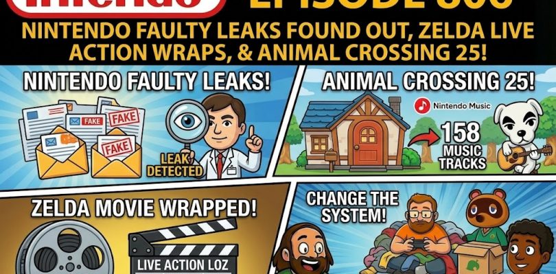 806 – The Zelda Movie Wraps, Nintendo’s Leak Traps, and Animal Crossing Turns 25