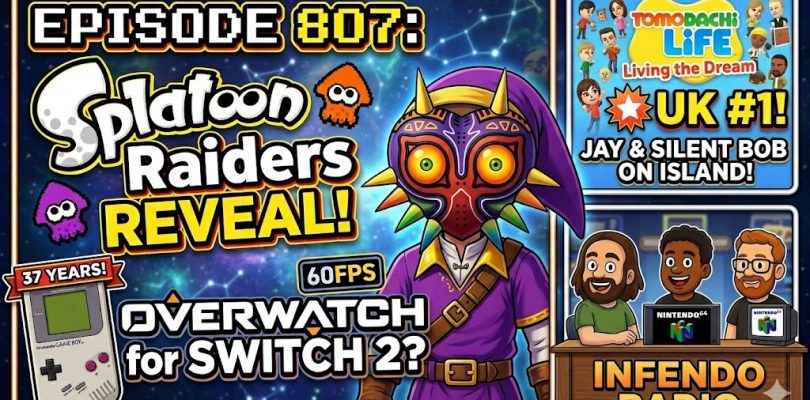 807 – Splatoon Raiders Reveal, Tomodachi Life Dominates, and Overwatch on Switch 2
