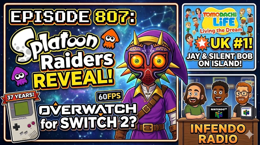 Infendo Radio Episode 807: Switch 2 News Cycle — Splatoon Raiders, Overwatch, Tomodachi Life and Game Boy Anniversary - Nintendo News Article