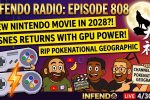 808 – New Nintendo Movie Rumors, ZSNES Returns, and the Fall of Pokenational Geographic