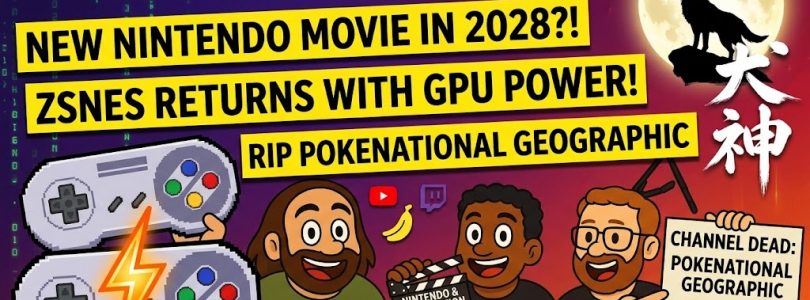 808 – New Nintendo Movie Rumors, ZSNES Returns, and the Fall of Pokenational Geographic
