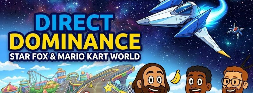 813 – Nintendo Direct Dominates, Star Fox Demo, and Mario Kart World