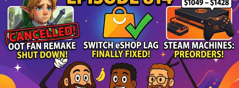 814 – Switch eShop Fixed, Steam Machine Pricing, and OOT Unreal Project Cancelled